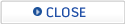 CLOSE